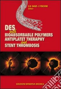 Des with bioabsorbable polymers antiplast therapy and stent thrombosis libro di Danzi G. Battista; Piscione Federico