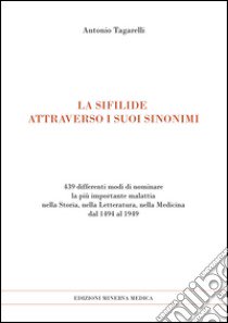 La sifilide attraverso i suoi sinonimi libro di Tagarelli Antonio