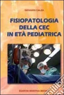 Fisiopatologia della CEC in età pediatrica libro di Calzà Giovanni