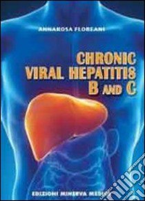 Chronic viral hepatitis B and C libro di Floreani Annarosa