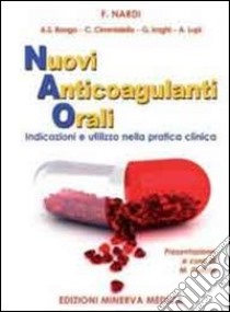 Nuovi anticoagulanti orali. Indicazioni e utilizzo nella pratica clinica libro di Nardi Federico