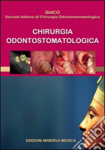 Chirurgia odontostomatologica libro di Mortellaro C. (cur.); Annibali S. (cur.)