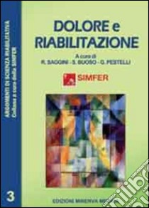 Dolore e riabilitazione libro di Saggini Raoul; Buoso Sandro; Pestelli Germano