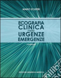 Ecografia clinica nelle urgenze emergenze libro di Scuderi Mario