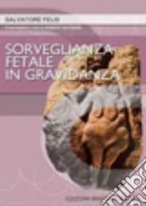 Sorveglianza fetale in gravidanza libro di Felis Salvatore