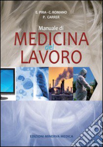 Manuale di medicina del lavoro libro di Pira Enrico; Romano Canzio; Carrer Paolo