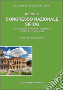 Congresso Nazionale SIFIOG libro di Facchinetti Fabio; Valensise Herbert; Orio Francesco