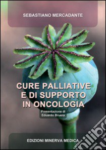 Cure palliative e di supporto in oncologia libro di Mercadante Sebastiano