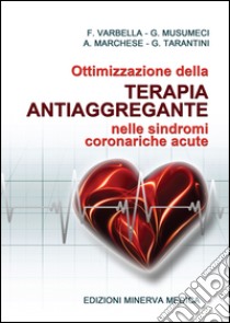 Ottimizzazione della terapia antiaggregante nelle sindromi coronariche acute libro