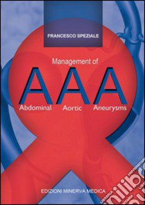 AAA. Management of abdominal aortic aneurysms libro di Speziale Francesco