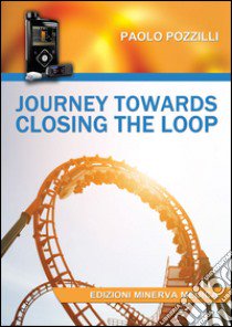 Journey towards closing the loop libro di Pozzilli Paolo