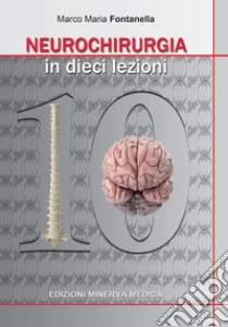 Neurochirurgia in 10 lezioni libro di Fontanella Marco Maria