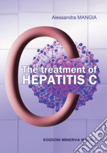 The treatment of hepatitis C libro di Mangia Alessandra