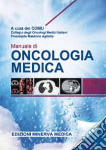 Manuale di oncologia libro di COMU. Collegio degli Oncologi Medici Italiani (cur.)