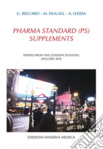 Pharma standard (PS) supplements. Papers from the London sessions January 2018 libro di Belcaro Gianni; Dugall Mark; Ledda A.