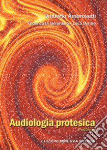 Audiologia protesica. Ediz. per la scuola libro di Ambrosetti Umberto; Di Berardino Federica; Del Bo Luca