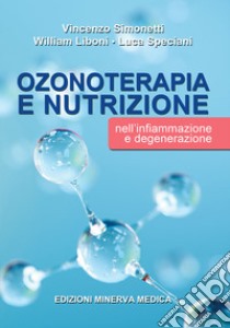 Ozonoterapia e nutrizione nell'infiammazione e degenerazione libro di Simonetti Vincenzo; Liboni William; Speciani Luca