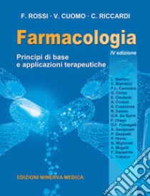 Farmacologia. Principi di base e applicazioni terapeutiche. Ediz. per la scuola libro di Rossi Francesco; Cuomo Vincenzo; Riccardi Carlo