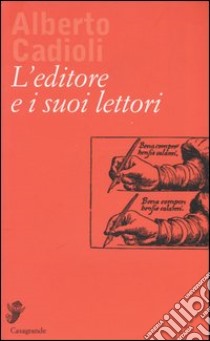 L'editore e i suoi lettori libro di Cadioli Alberto