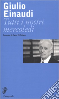 Tutti i nostri mercoledì libro di Einaudi Giulio