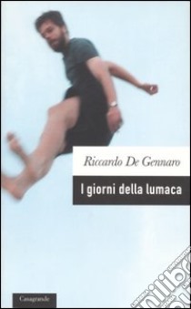 I giorni della lumaca libro di De Gennaro Riccardo