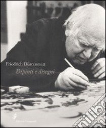 Dipinti e disegni libro di Dürrenmatt Friedrich