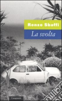 La svolta libro di Sbaffi Renzo