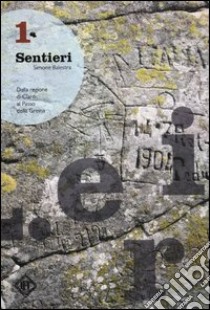 Sentieri. Dalla regione di Claro al passo della Greina. Vol. 1 libro di Balestra Simone