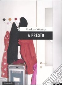 A presto libro di Werner Markus