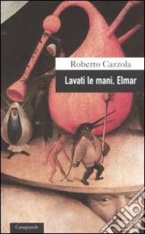 Lavati le mani, Elmar libro di Cazzola Roberto