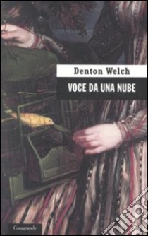 Voce da una nube libro di Welch Denton