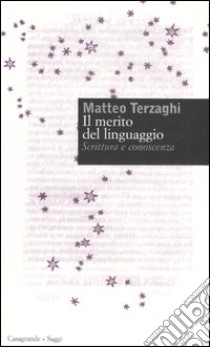 Il merito del linguaggio. Scrittura e conoscenza libro di Terzaghi Matteo