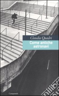 Come antiche astronavi libro di Quadri Claudia