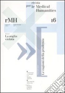 Rivista per le medical humanities (2010). Vol. 16: Verso una cultura etica della malattia e della cura libro