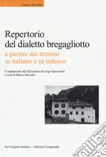 Repertorio del dialetto brebagliotto a partire dai termini in italiano e in tedesco libro di Ranzoni M. (cur.)