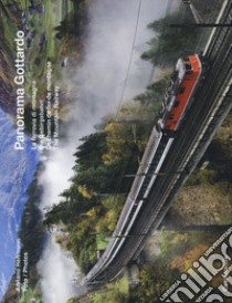 Panorama Gottardo. La ferrovia di montagna-Die Gebirgsbahn-Le chemin de fer de montagne-The mountain railway. Ediz. illustrata libro di Heitmann Adriano