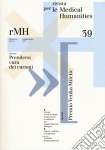 Rivista per le medical humanities (2018). Vol. 39: Prendersi cura dei curanti libro