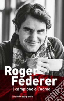 Roger Federer. Il campione e l'uomo libro di Graf Simon