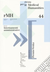 Rivista per le medical humanities. Vol. 44: Internamenti amministrativi libro