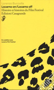 Locarno on/Locarno Off. Histoire et histoires du Film Festival libro di Buccella Lorenzo