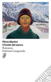 Il fondo del sacco libro di Martini Plinio; Ferrari M. (cur.); Pini M. (cur.)
