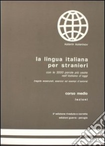 La lingua italiana per stranieri. Corso medio. Lezioni libro di Katerinov Katerin; Boriosi Katerinov Maria Clotilde