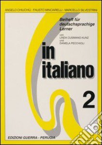 In italiano. Beiheft für deutschsprachige Lehrer. Vol. 2 libro di Chiuchiù Angelo; Minciarelli Fausto; Silvestrini Marcello; Pecchioli D. (cur.); Cusimano Kunz L. (cur.)