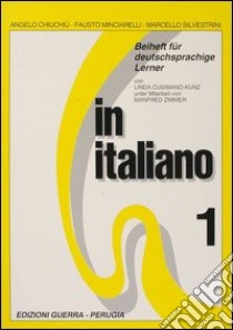 In italiano. Beiheft für deutschprachige Lerner. Vol. 1 libro di Chiuchiù Angelo; Minciarelli Fausto; Silvestrini Marcello; Cusimano Kunz L. (cur.); Zimmer M. (cur.)