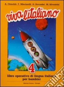 Viva l'italiano. Libro operativo di lingua italiana per bambini. Vol. 4 libro