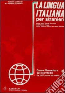 La lingua italiana per stranieri. Corso elementare ed intermedio. Vol. 1 libro di Katerinov Katerin; Boriosi Katerinov Maria Clotilde