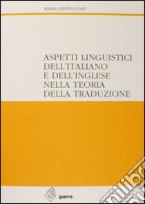 Aspetti linguistici dell'italiano e dell'inglese nella teoria della traduzione libro di Fazi M. Cristina