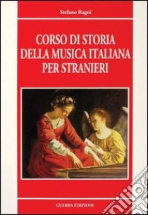 Corso di storia della musica italiana per stranieri libro di Ragni Stefano