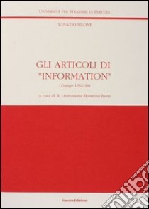 Ignazio Silone. Gli articoli di «Information» (Zurigo, 1932-34) libro di Morettini Bura M. A.