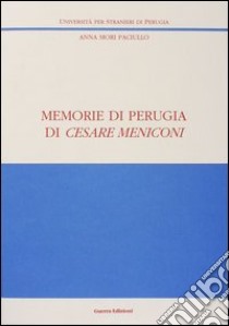 Memorie di Perugia di Cesare Meniconi libro di Mori Paciullo Anna